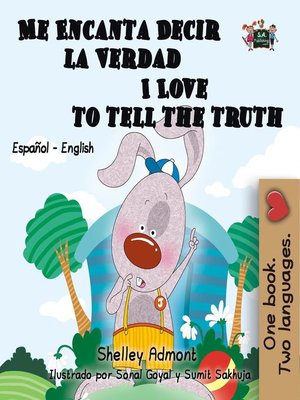 cover image of Me Encanta Decir la Verdad I Love to Tell the Truth (Spanish English Bilingual Edition)